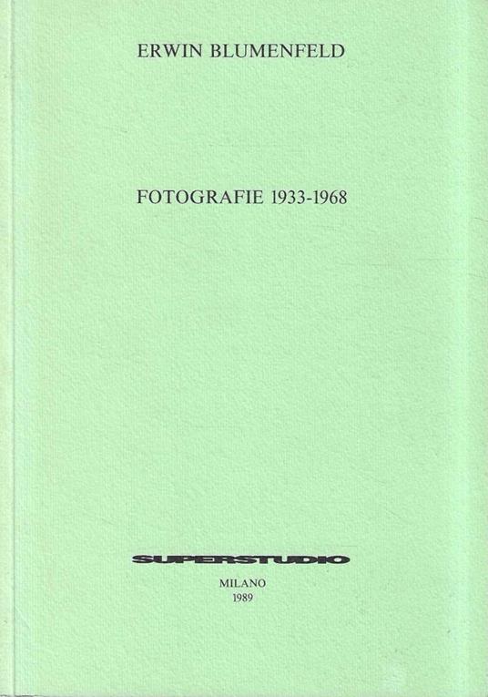 Erwin Blumenfeld. Fotografie - Erwin Blumenfeld. Collages e fotografie 1916/1930 - Daniela Palazzoli - copertina
