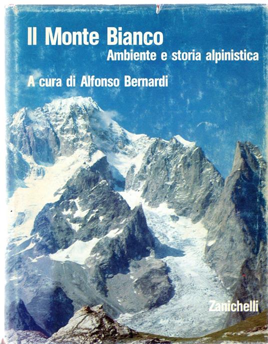 Il Monte Bianco. Ambiente E Storia Alpinistica - Alfonso Bernardi - copertina