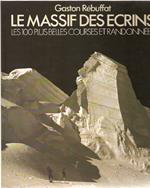Le Massif des Ecrins : les 100 plus belles courses et randonnées