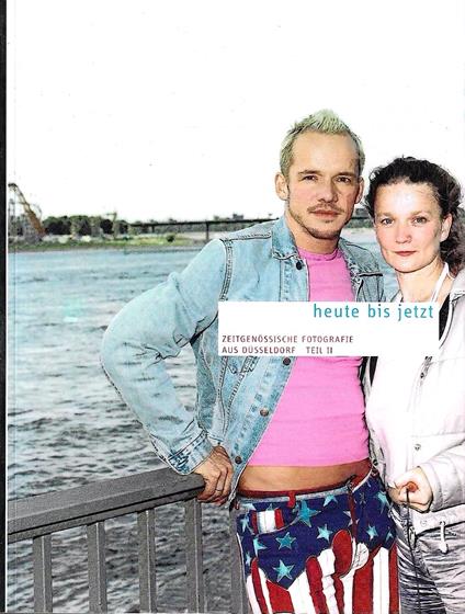 Heute bis jetzt: Zeitgenössische Fotografie aus Düsseldorf. Teil 2 - copertina