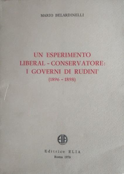 Un esperimento liberal-conservatore : i governi Di Rudiní (1896-1898) - Mario Belardinelli - copertina