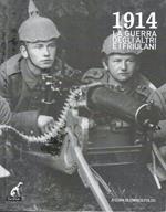 1914 la guerra degli altri e i friulani (con CD-Rom)