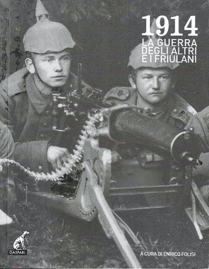 1914 la guerra degli altri e i friulani (con CD-Rom) - copertina