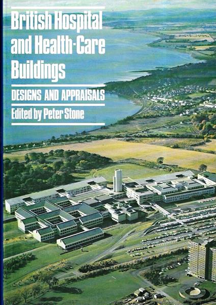 British Hospitals and Health Care Buildings: Designs and Appraisals - copertina