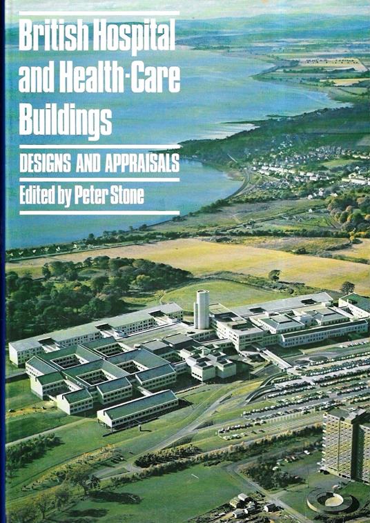 British Hospitals and Health Care Buildings: Designs and Appraisals - copertina