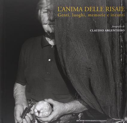 L' anima delle risaie. Genti, luoghi, memorie e incanti. Ediz. illustrata - copertina