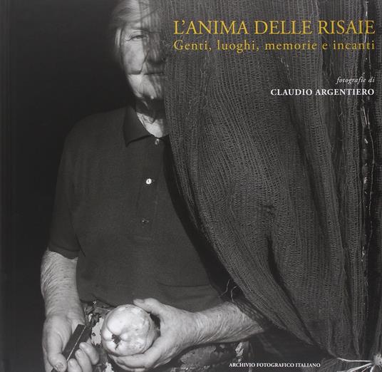 L' anima delle risaie. Genti, luoghi, memorie e incanti. Ediz. illustrata - copertina