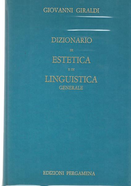 Dizionario di estetica e di linguistica generale - Giovanni Giraldi - copertina