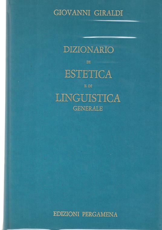 Dizionario di estetica e di linguistica generale - Giovanni Giraldi - copertina
