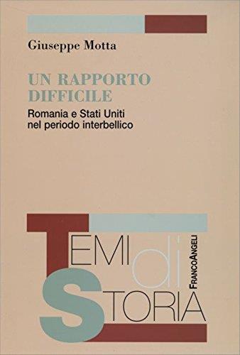 Un rapporto difficile. Romania e Stati Uniti nel periodo interbellico - Giuseppe Motta - copertina