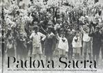 Padova Sacra. Arte, architettura, religiosità e devozione popolare nell'immagine fotografica 1850-1931