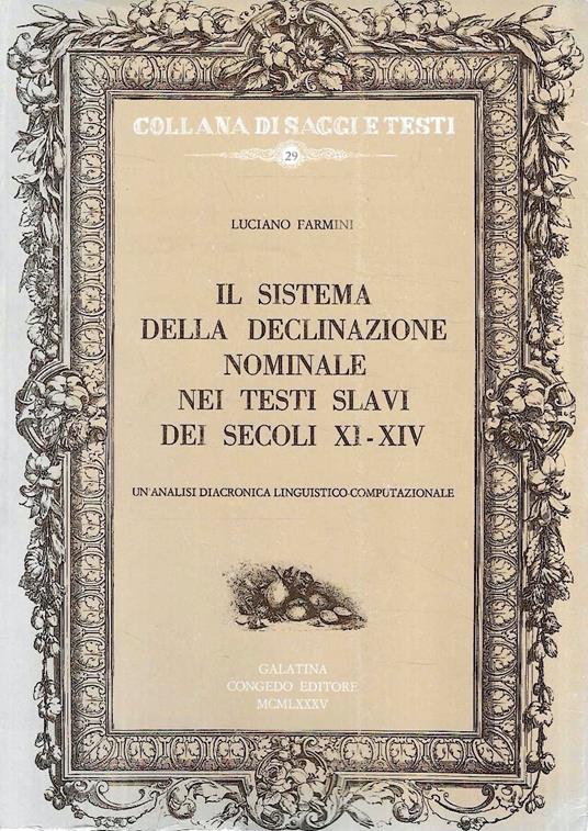 Il sistema della declinazione nominale nei testi slavi dei secoli XI-XIV. Un'analisi diacronica linguistico-computazionale - Luciano Farmini - copertina