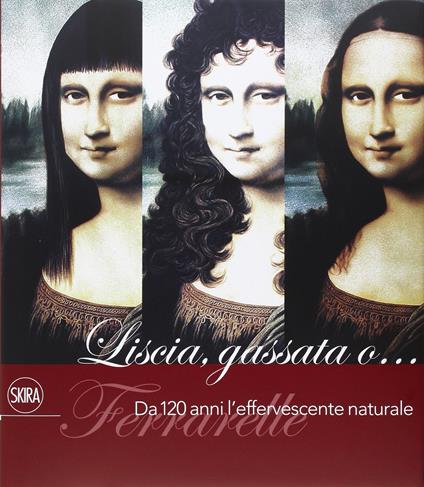 Liscia, gassata o... Ferrarelle. Da 120 anni l'effervescente naturale - copertina