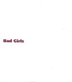 Bad Girls (Catalogo della Mostra - New York, 1994)