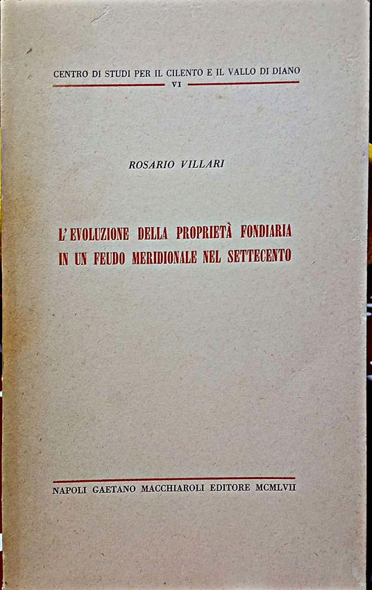 L' evoluzione della proprietà fondiaria in un feudo meridionale nel settecento - Rosario Villari - copertina