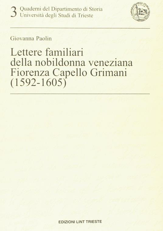 Lettere familiari della nobildonna veneziana Fiorenza Capello Grimani (1592-1605) - copertina