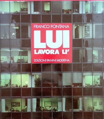Lui Lavora Lì - Franco Fontana - copertina