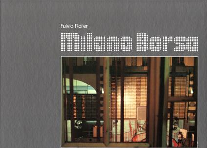 Milano borsa - Fulvio Roiter - copertina
