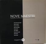 Nove maestri. G. Berengo Gardin - M. De Biasi - F. Fontana - M. Giacomelli - P. Merisio - N. Migliori - R. Moncalvo - P. Monti - F. Roiter