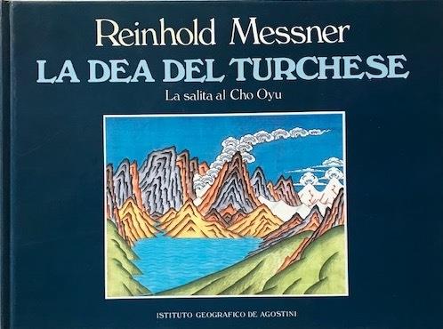 La dea del turchese. La salita al Cho Oyu - Reinhold Messner - copertina
