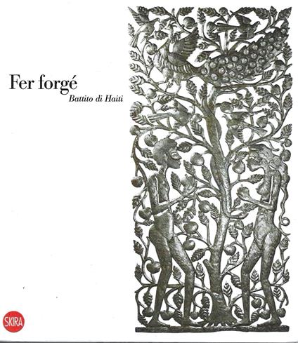 Fer forgé. Battito di Haiti (Catalogo della Mostra - Milano, 2009) - copertina