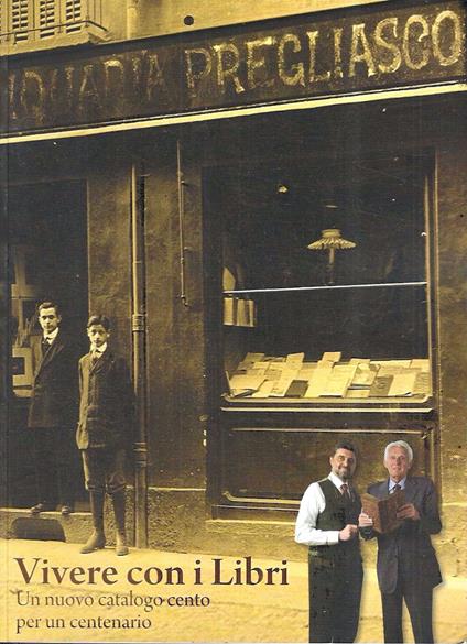 Vivere con i Libri. Un nuovo catalogo cento per un centenario - Libreria Antiquaria Pregliasco - Catalogo 100, nuova serie - marzo 2011 - copertina
