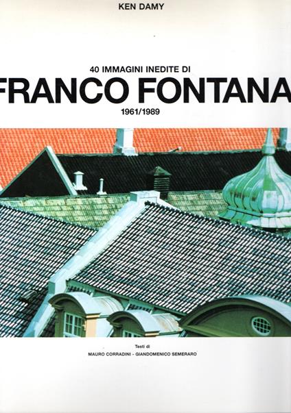 Franco Fontana : 40 immagini inedite - Ken Damy - copertina