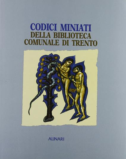 Codici miniati della Biblioteca comunale di Trento. Aspetti e problemi. Ediz. illustrata - copertina
