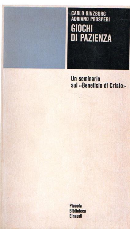 Giochi di pazienza. Un seminario sul «Beneficio di Cristo» - Carlo Ginzburg - copertina