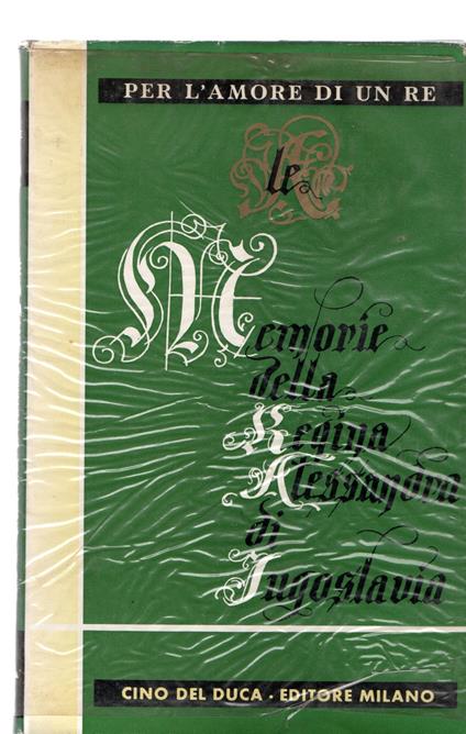 Per l'amore di un re. Le memorie della Regina Alessandra di Jugoslavia - copertina