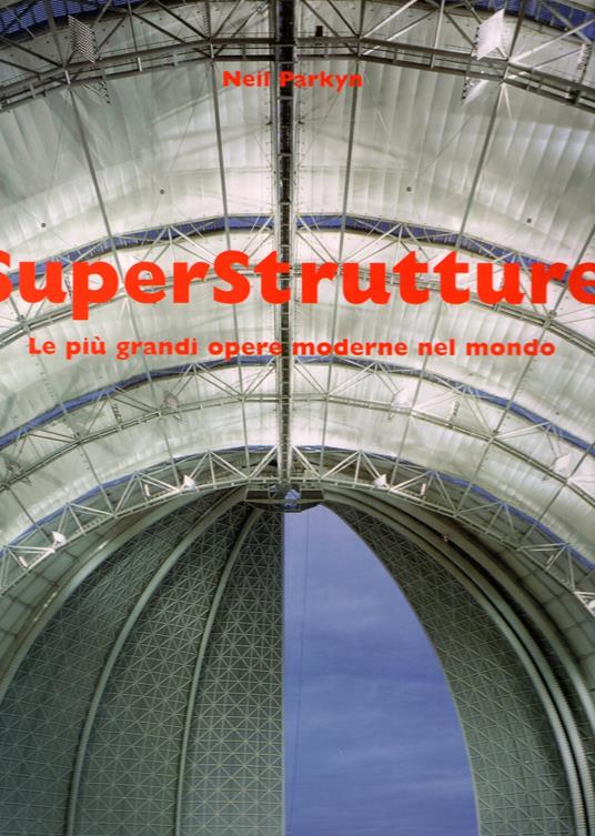 Superstrutture. Le più grandi opere moderne nel mondo - copertina