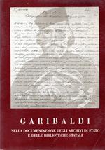 Garibaldi : nella documentazione degli archivi di stato e delle biblioteche statali