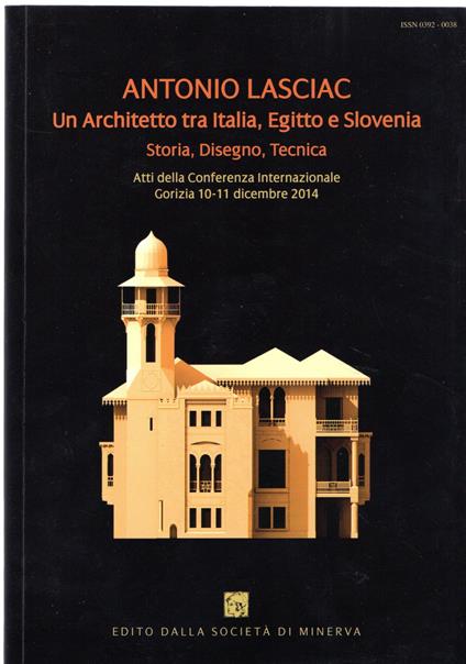 Antonio Lasciac. Un architetto tra Italia, Egitto e Slovenia. Storia, disegno, tecnica - copertina