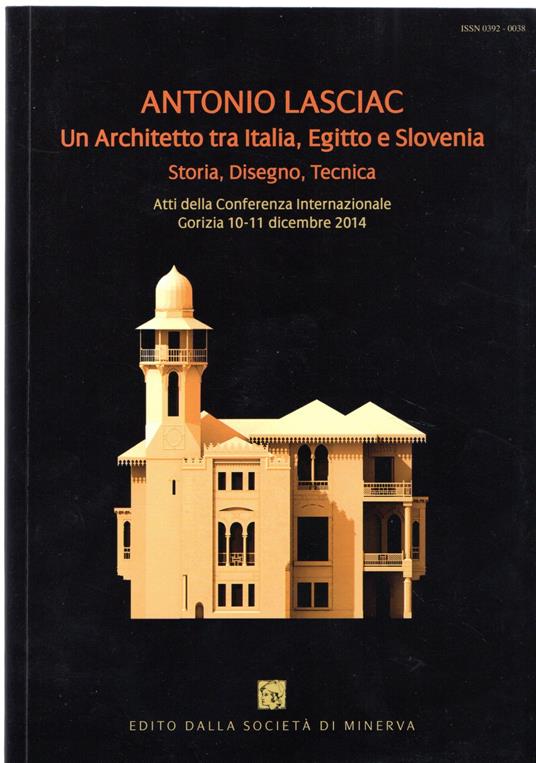 Antonio Lasciac. Un architetto tra Italia, Egitto e Slovenia. Storia, disegno, tecnica - copertina