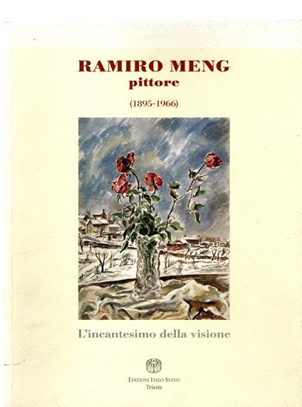 Ramiro Meng. Pittore (1895 - 1966). L'incantesimo della visione - copertina