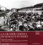 La grande guerra in Veneto e in Friuli. Documenri e immagini dell'occupazione militare austro-germanica nel Nordest (Vol. 2)