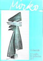 Mirko. Catalogo della Mostra - Umbertide, 18 luglio / 30 settembre 1987