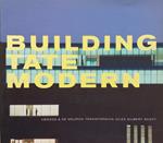 Building Tate Modern: Herzog & De Meuron Transforming Giles Gilbert Scott