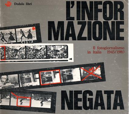 L' informazione negata : Il fotogiornalismo in Italia 1945/1980 - copertina