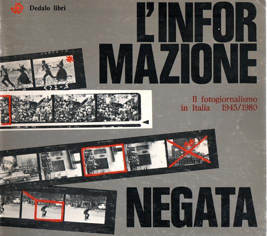 L' informazione negata : Il fotogiornalismo in Italia 1945/1980 - copertina