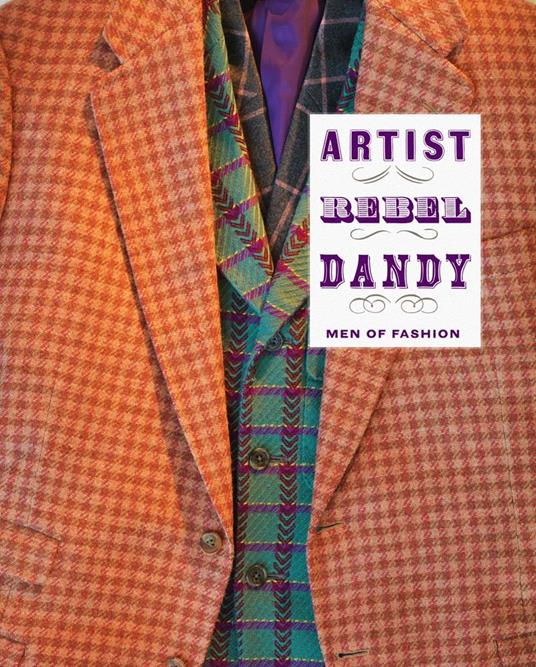 Artist / Rebel / Dandy: Men of Fashion - copertina