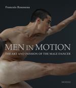 Men in Motion: The Art and Passion of the Male Dancer