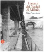 I lavatoi dei navigli di Milano, Pavia e dintorni. Ediz. illustrata
