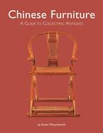 Chinese Furniture: A Guide to Collecting Antiques