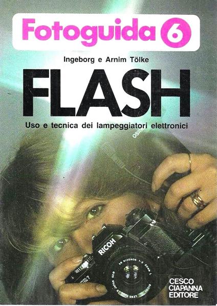 Flash. Uso e tecnica dei lampeggiatori elettronici - copertina