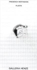 Friederich Werthmann. Plastik. Catalogo della Mostra - Campione d'Italia, 1988
