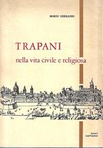 Trapani nella vita civile e religiosa. Compendio di notizie storiche alla luce degli atti notarili del XVI, XVII e XVIII secolo