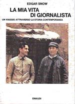 La mia vita di giornalista. Un viaggio attraverso la storia contemporanea