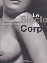 Le Siecle Du Corps. 100 Photographies 1900-2000