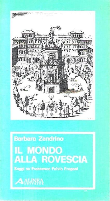Il mondo alla rovescia. Saggi su Francesco Fulvio Frugoni - Barbara Zandrino - copertina
